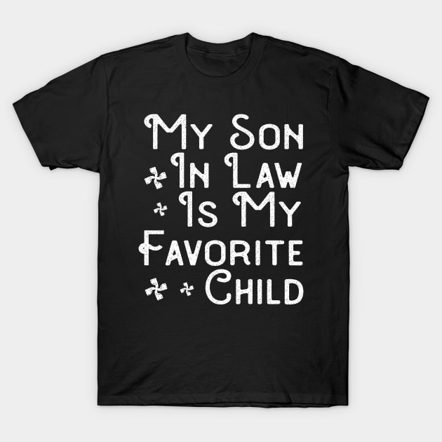 My Son In Law Is My Favorite Child Funny Humor Retro T-Shirt by GloriaArts⭐⭐⭐⭐⭐